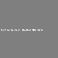 Hervorragender Elastan-Rasierer