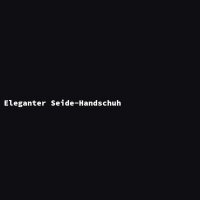 Eleganter Seide-Handschuh