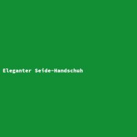 Eleganter Seide-Handschuh