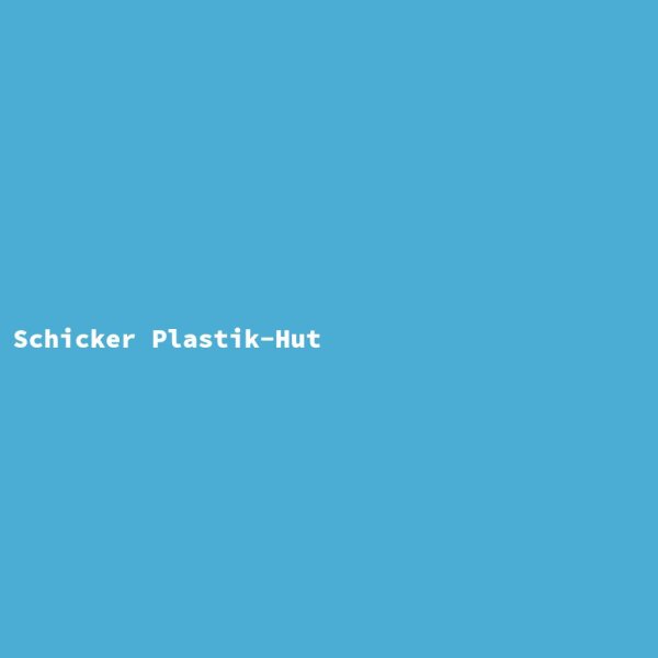 Schicker Plastik-Hut