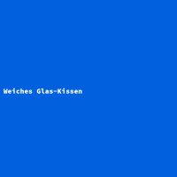 Weiches Glas-Kissen
