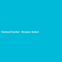 Fantastischer Bronze-Schal