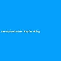 Aerodynamischer Kupfer-Ring
