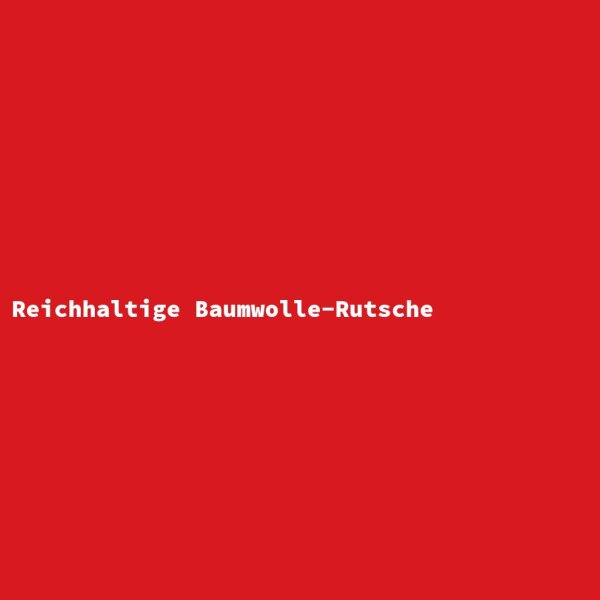 Reichhaltige Baumwolle-Rutsche