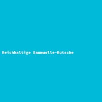Reichhaltige Baumwolle-Rutsche