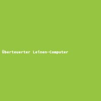 &Uuml;berteuerter Leinen-Computer