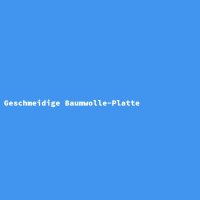 Geschmeidige Baumwolle-Platte
