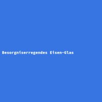 Besorgniserregendes Eisen-Glas