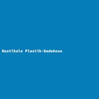 Rustikale Plastik-Badehose