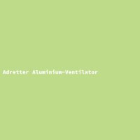 Adretter Aluminium-Ventilator