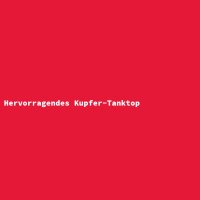 Hervorragendes Kupfer-Tanktop