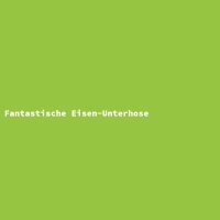 Fantastische Eisen-Unterhose