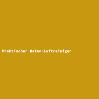 Praktischer Beton-Luftreiniger