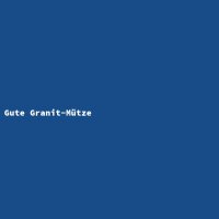 Gute Granit-M&uuml;tze