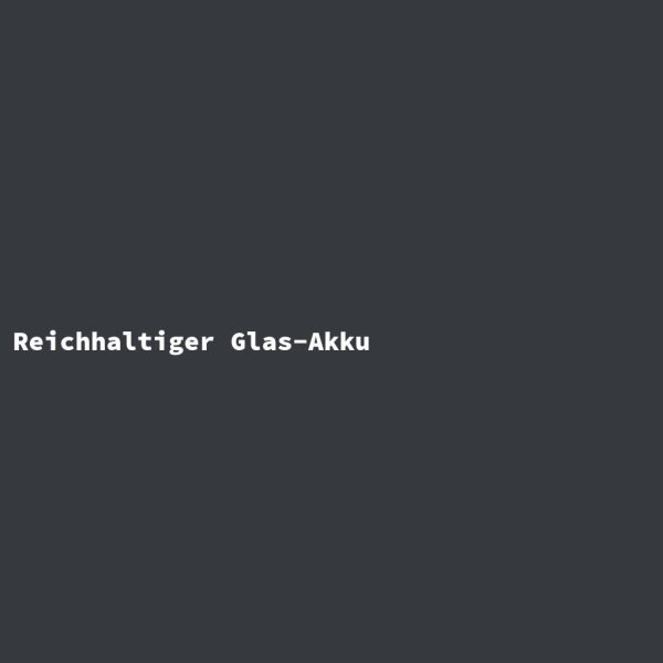 Reichhaltiger Glas-Akku