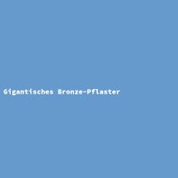 Gigantisches Bronze-Pflaster