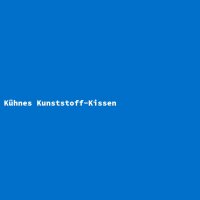 K&uuml;hnes Kunststoff-Kissen