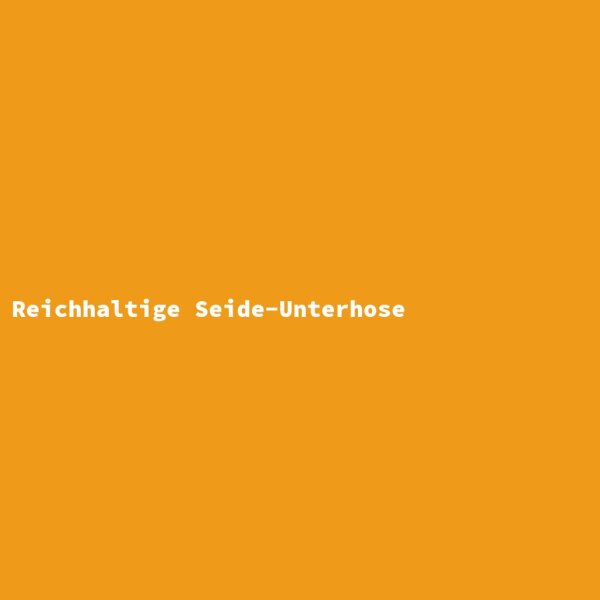 Reichhaltige Seide-Unterhose
