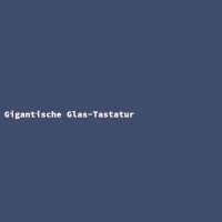 Gigantische Glas-Tastatur