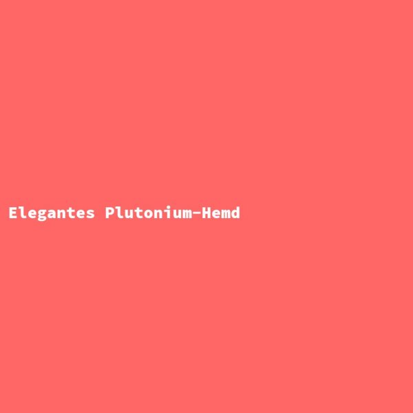 Elegantes Plutonium-Hemd