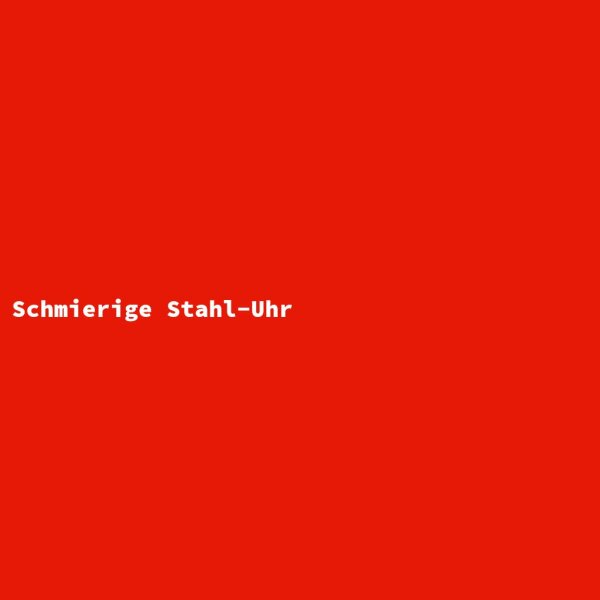 Schmierige Stahl-Uhr