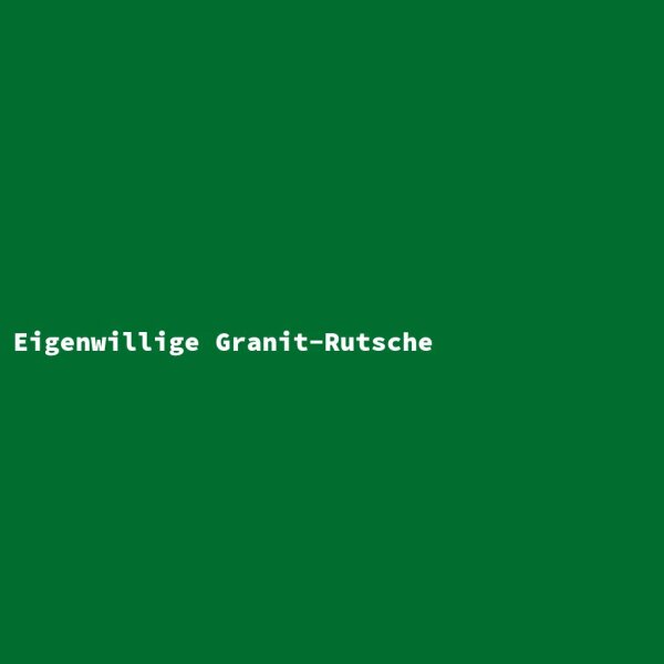 Eigenwillige Granit-Rutsche