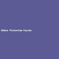 K&uuml;hne Plutonium-Tasche