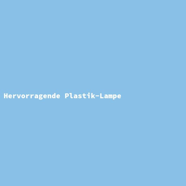 Hervorragende Plastik-Lampe