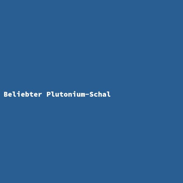 Beliebter Plutonium-Schal