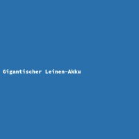 Gigantischer Leinen-Akku