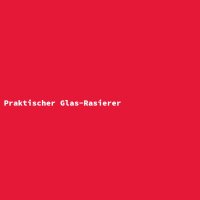 Praktischer Glas-Rasierer