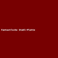 Fantastische Stahl-Platte